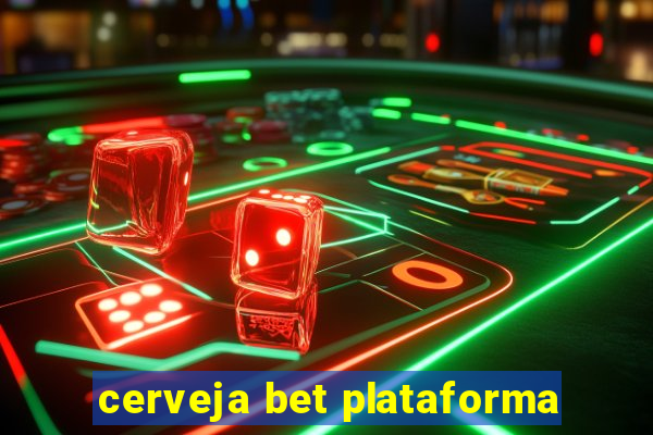 cerveja bet plataforma